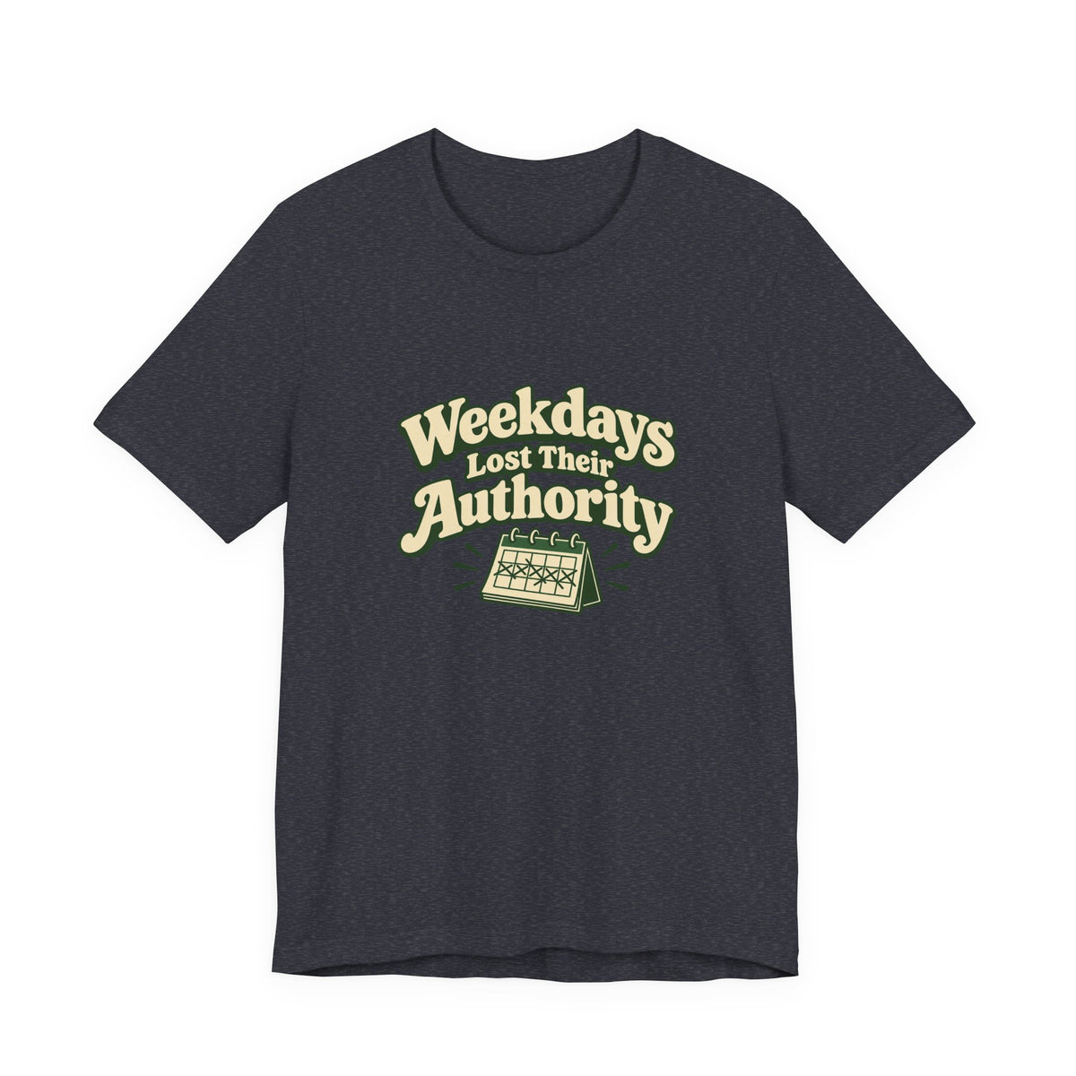 Weekdays Lost Authority Retirement Tee