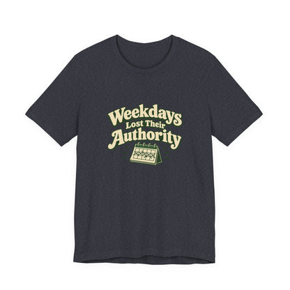 Weekdays Lost Authority Retirement Tee