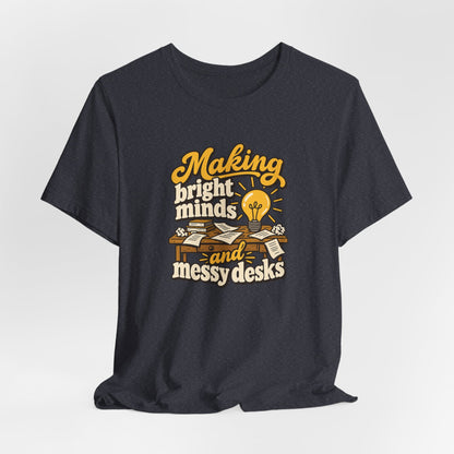 Bright Minds Messy Desks Shirt