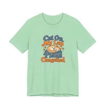 Cat On My Lap Cancel Plans Tee