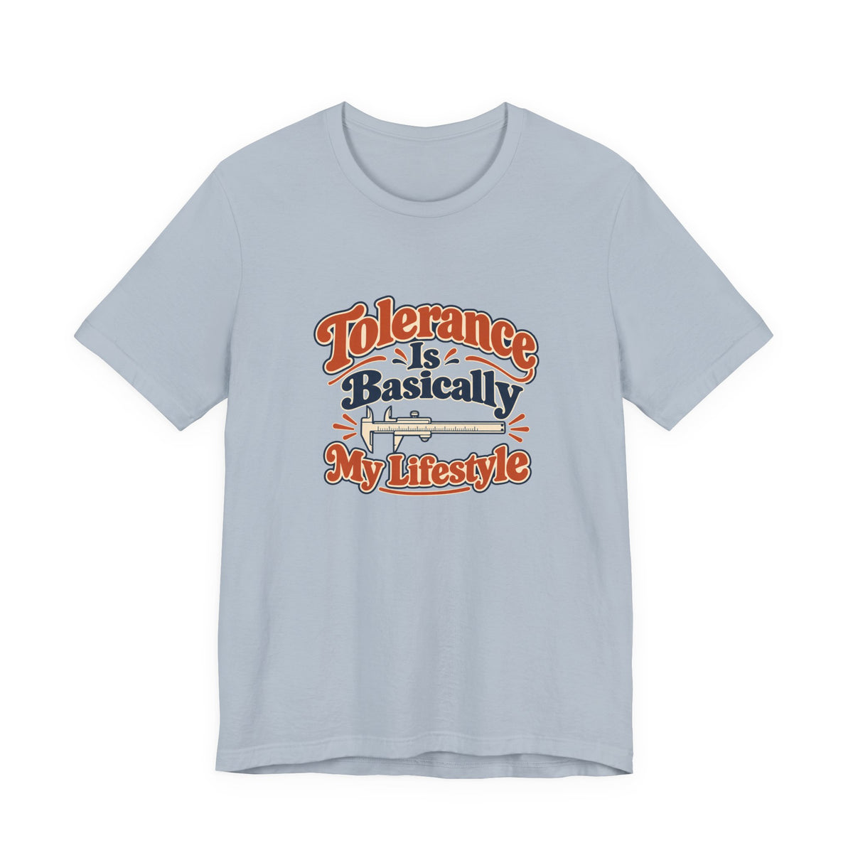 Tolerance Is A Lifestyle Engineer Tee