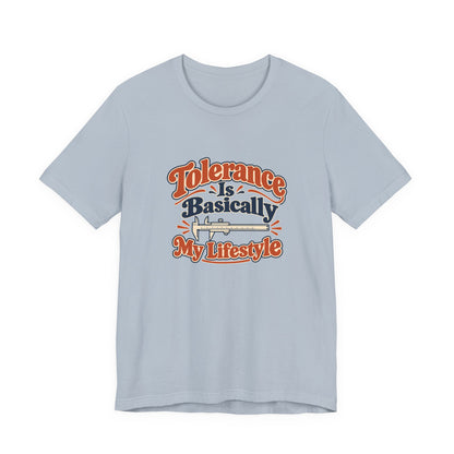 Tolerance Is A Lifestyle Engineer Tee