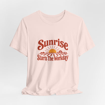 Sunrise Starts The Workday Shirt