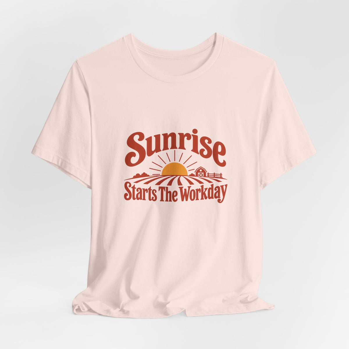 Sunrise Starts The Workday Shirt