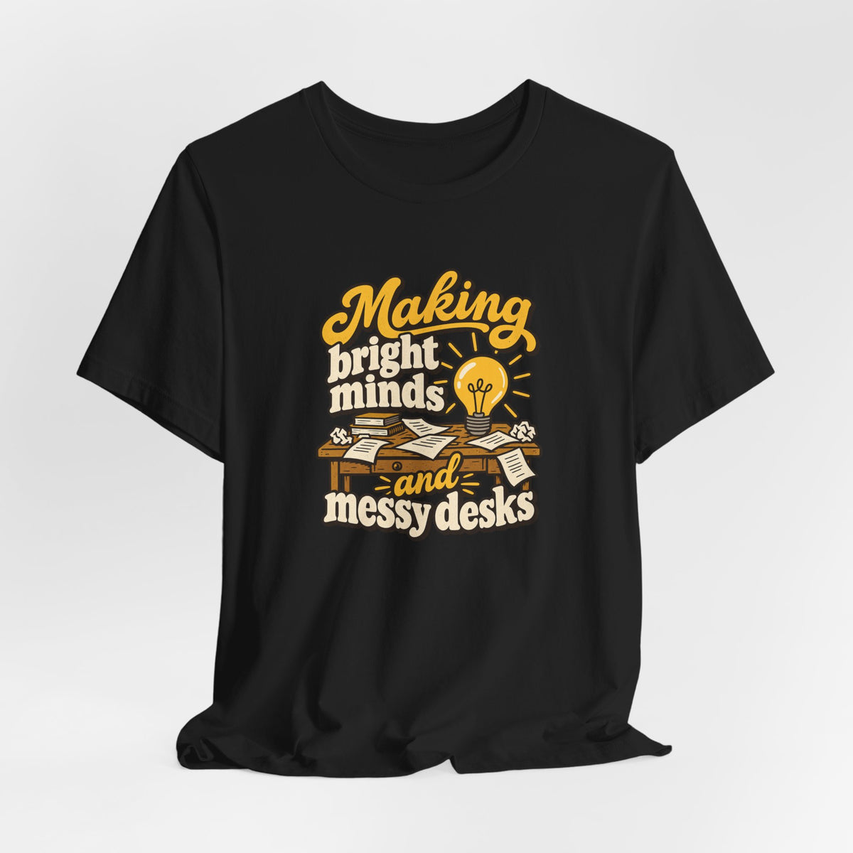 Bright Minds Messy Desks Shirt