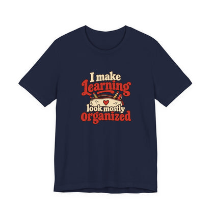 Mostly Organized Teacher Shirt