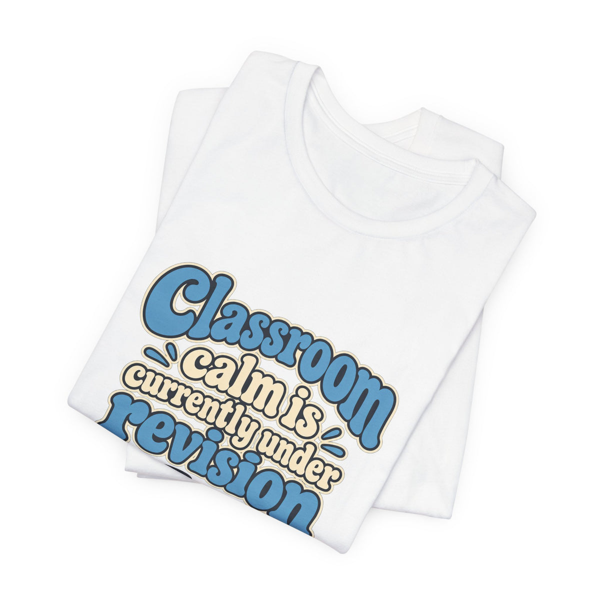 Classroom Calm Revision Shirt