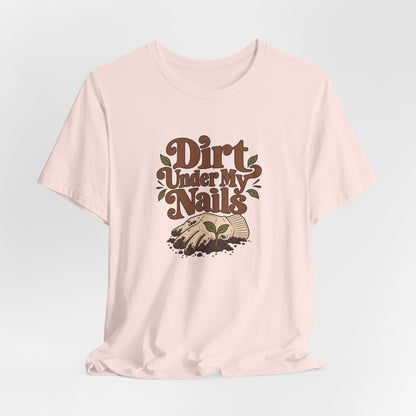 Dirt Under My Nails Gardener Tee