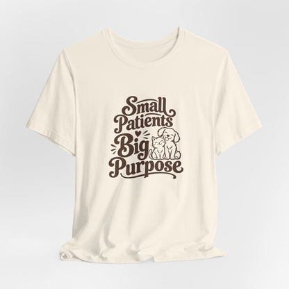 Small Patients Big Purpose Shirt