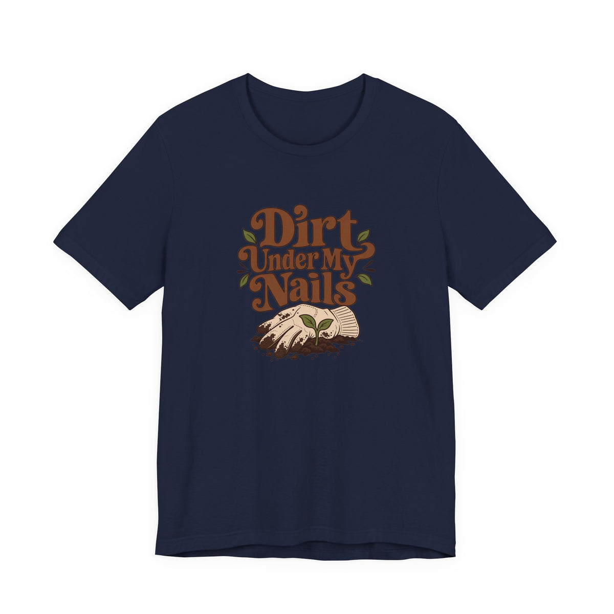 Dirt Under My Nails Gardener Tee