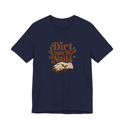 Dirt Under My Nails Gardener Tee