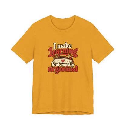 Mostly Organized Teacher Shirt