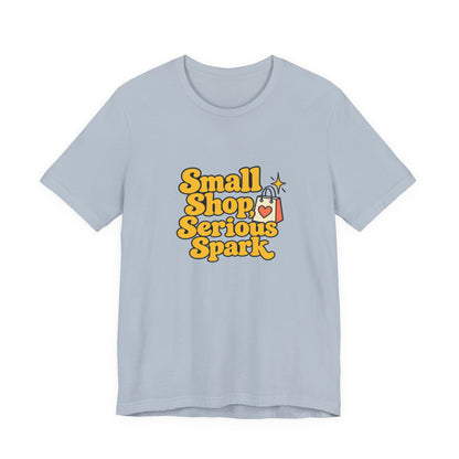 Small Shop Serious Spark Shirt