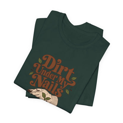 Dirt Under My Nails Gardener Tee