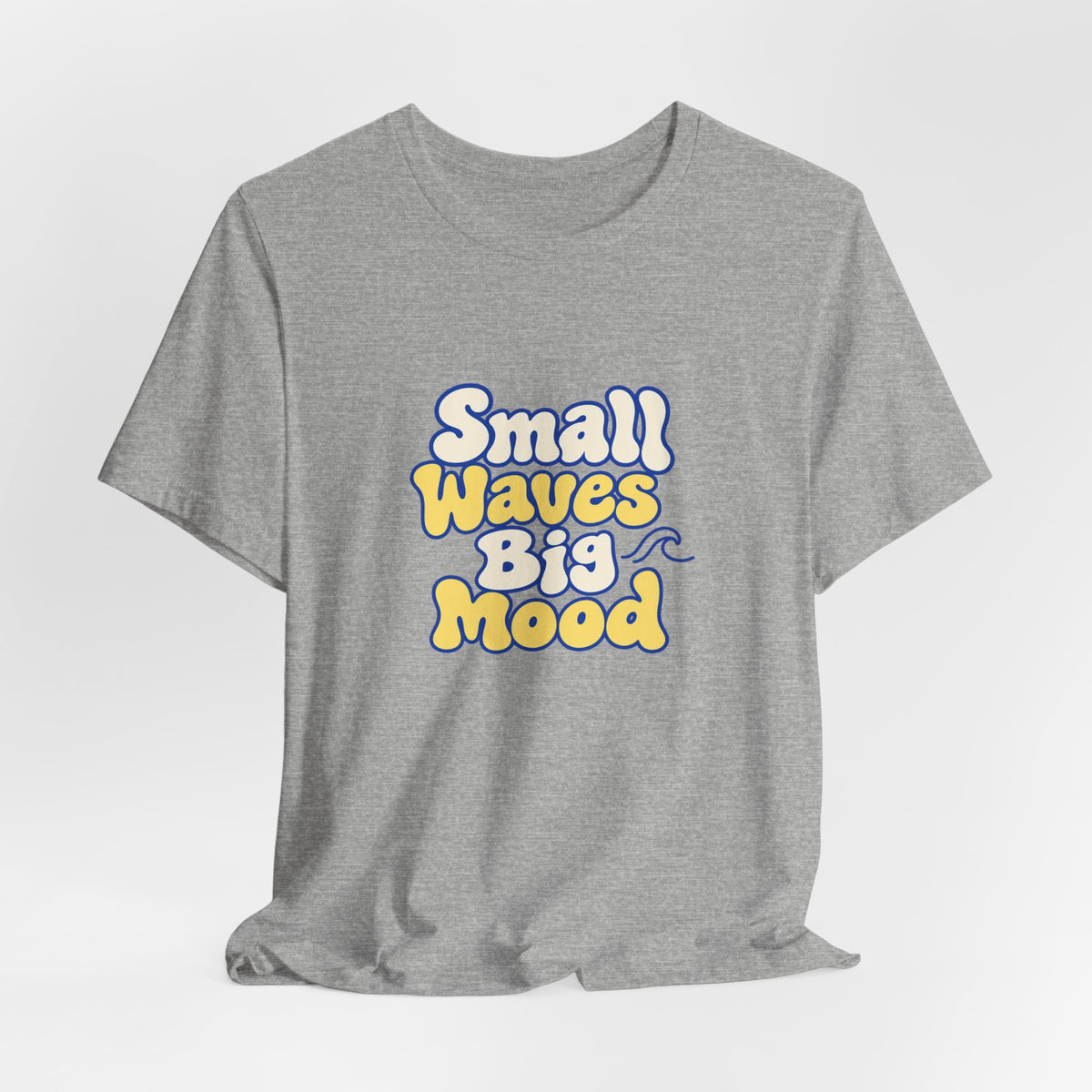 Small Waves Big Mood Tee