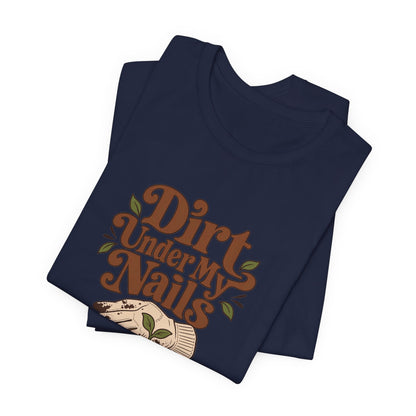 Dirt Under My Nails Gardener Tee
