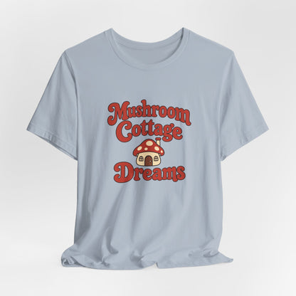 Mushroom Cottage Dreams Tee