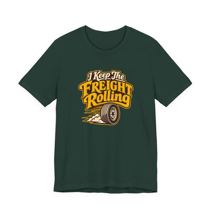 Freight Keeps Rolling Trucker Shirt