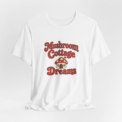 Mushroom Cottage Dreams Tee
