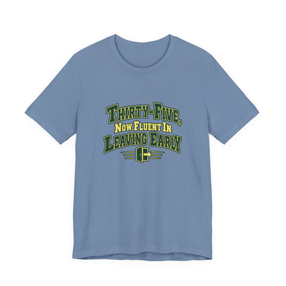 Leaving Early 35th Birthday Shirt
