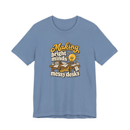 Bright Minds Messy Desks Shirt