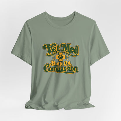 Vet Med Built On Compassion Tee