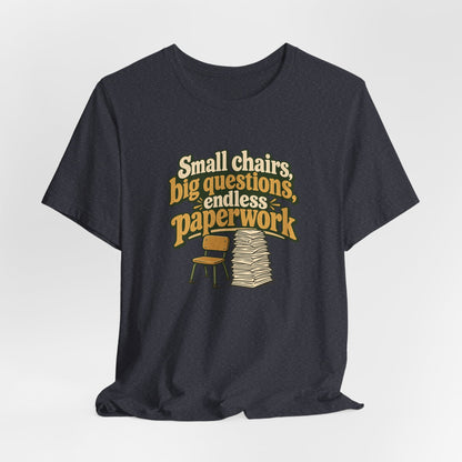 Small Chairs Big Questions Tee