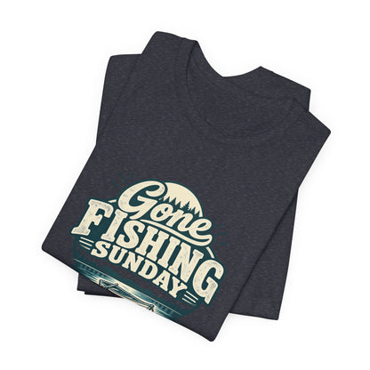 Gone Fishing Sunday Tee