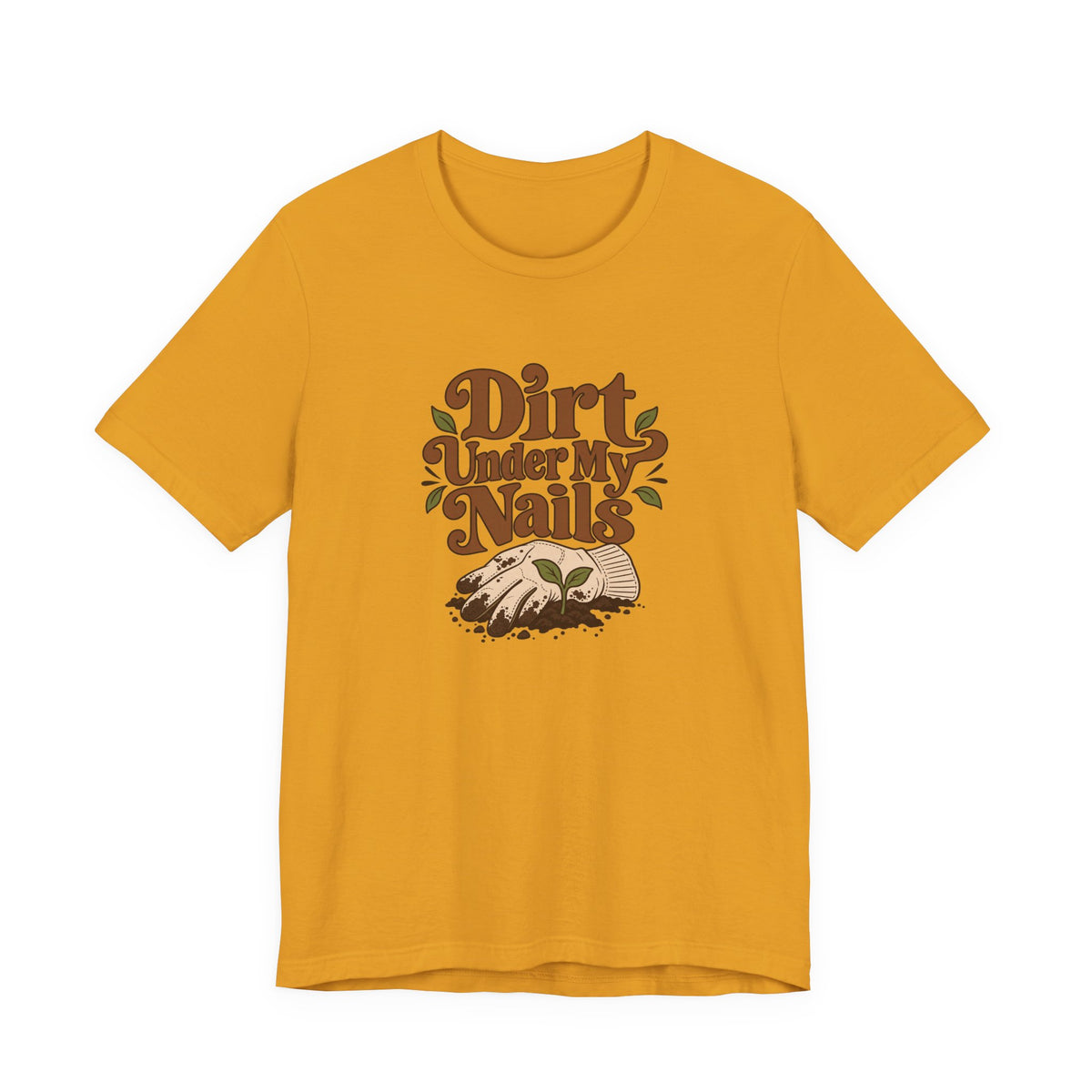 Dirt Under My Nails Gardener Tee
