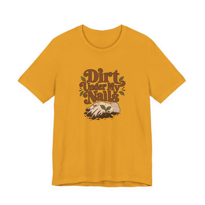 Dirt Under My Nails Gardener Tee