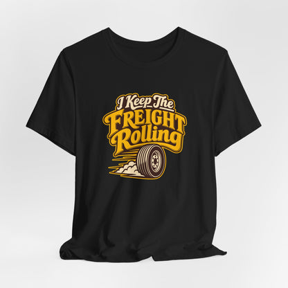 Freight Keeps Rolling Trucker Shirt