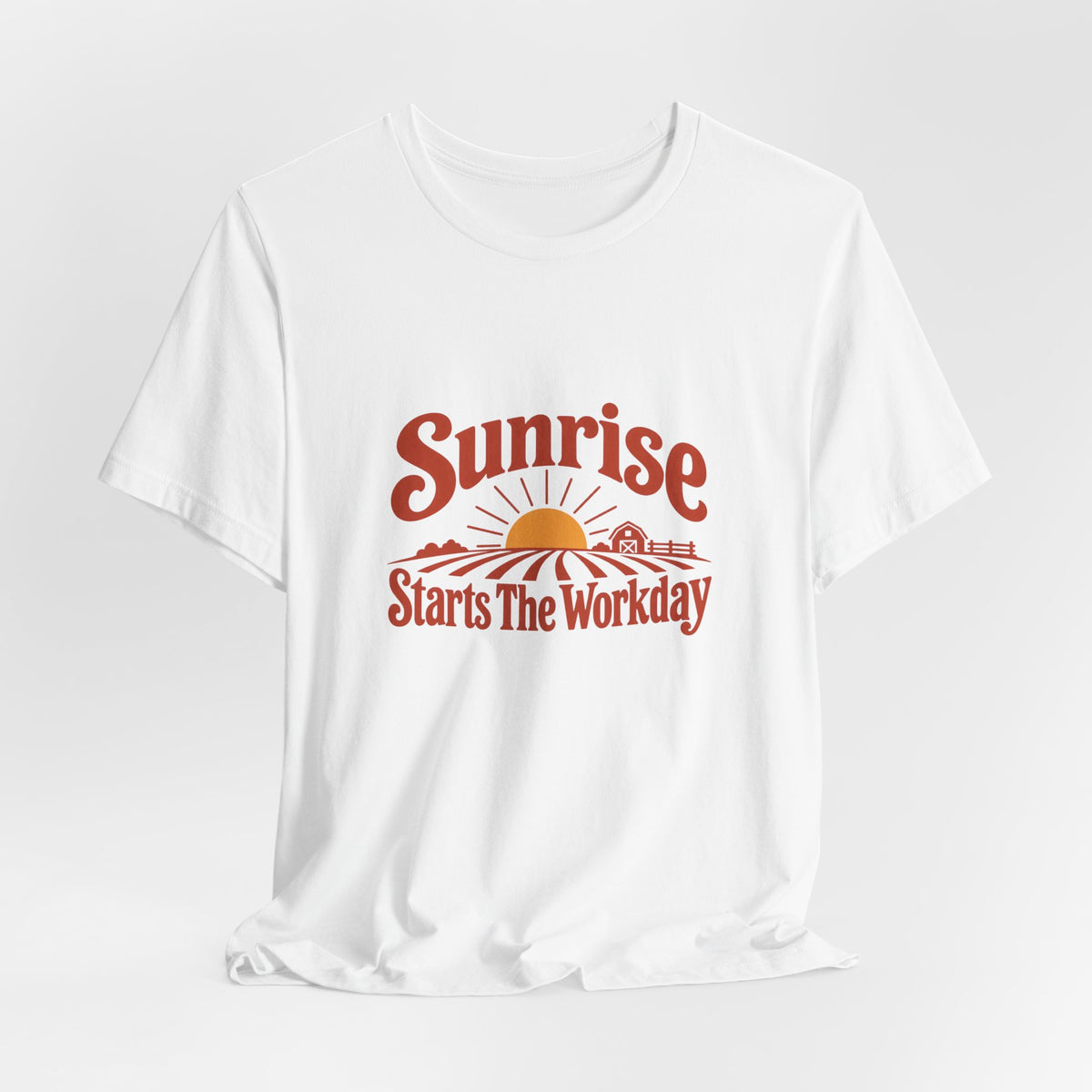 Sunrise Starts The Workday Shirt