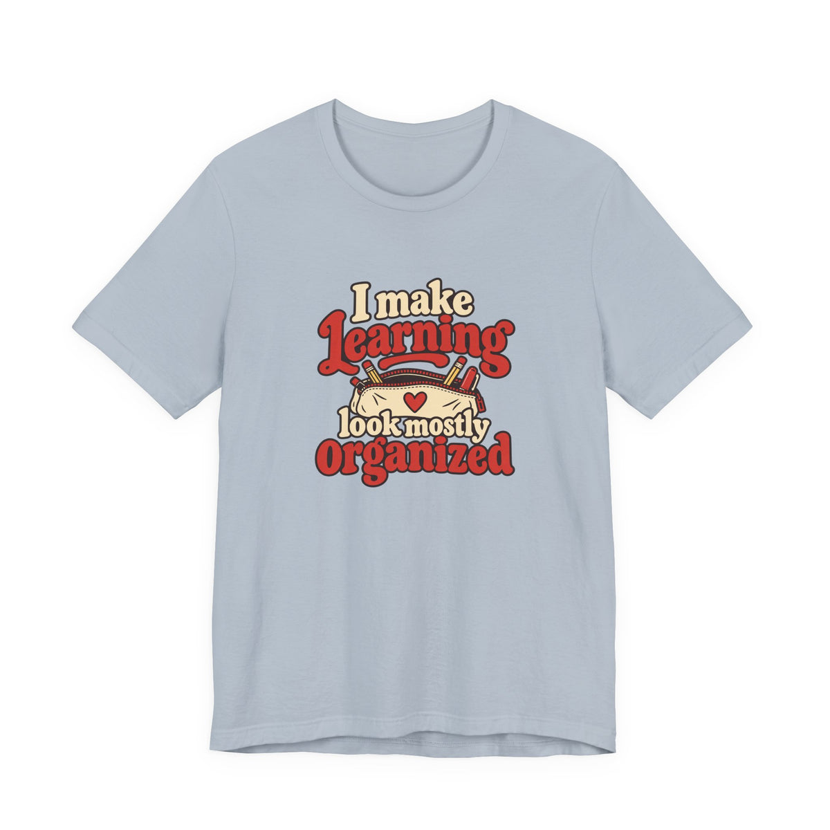 Mostly Organized Teacher Shirt