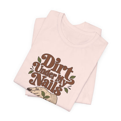 Dirt Under My Nails Gardener Tee