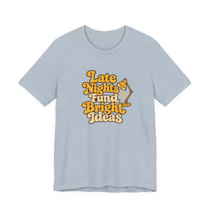 Late Nights Bright Ideas Tee