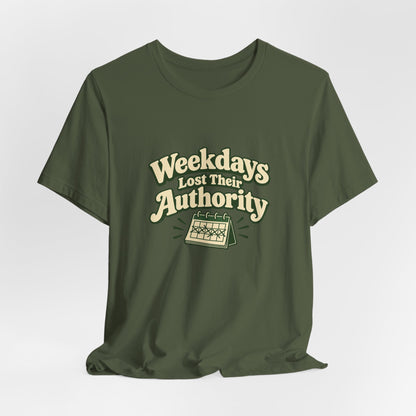 Weekdays Lost Authority Retirement Tee