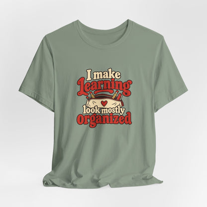 Mostly Organized Teacher Shirt