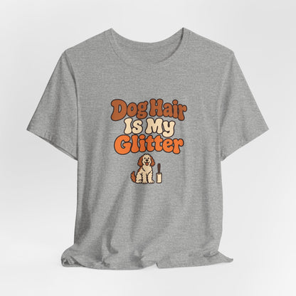 Dog Hair Is My Glitter Tee
