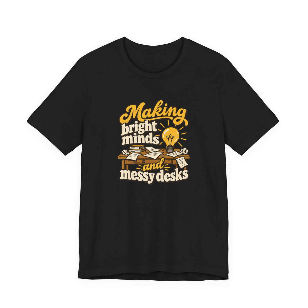 Bright Minds Messy Desks Shirt