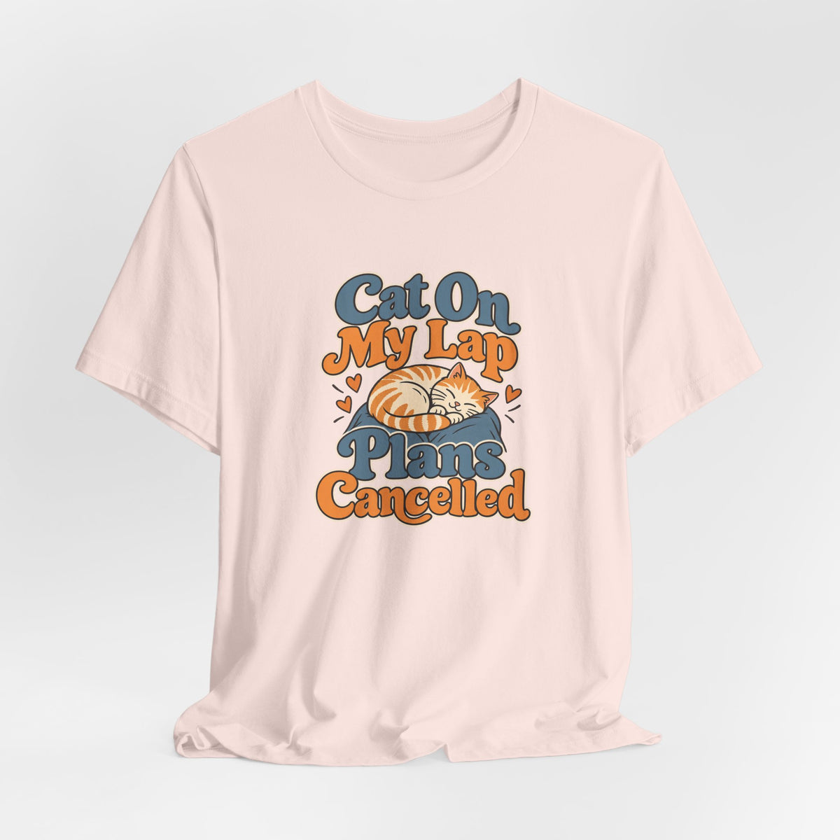 Cat On My Lap Cancel Plans Tee