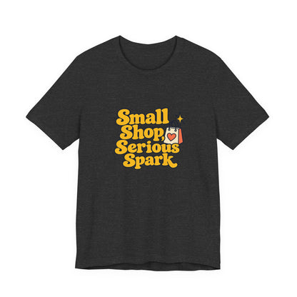 Small Shop Serious Spark Shirt