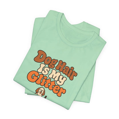 Dog Hair Is My Glitter Tee