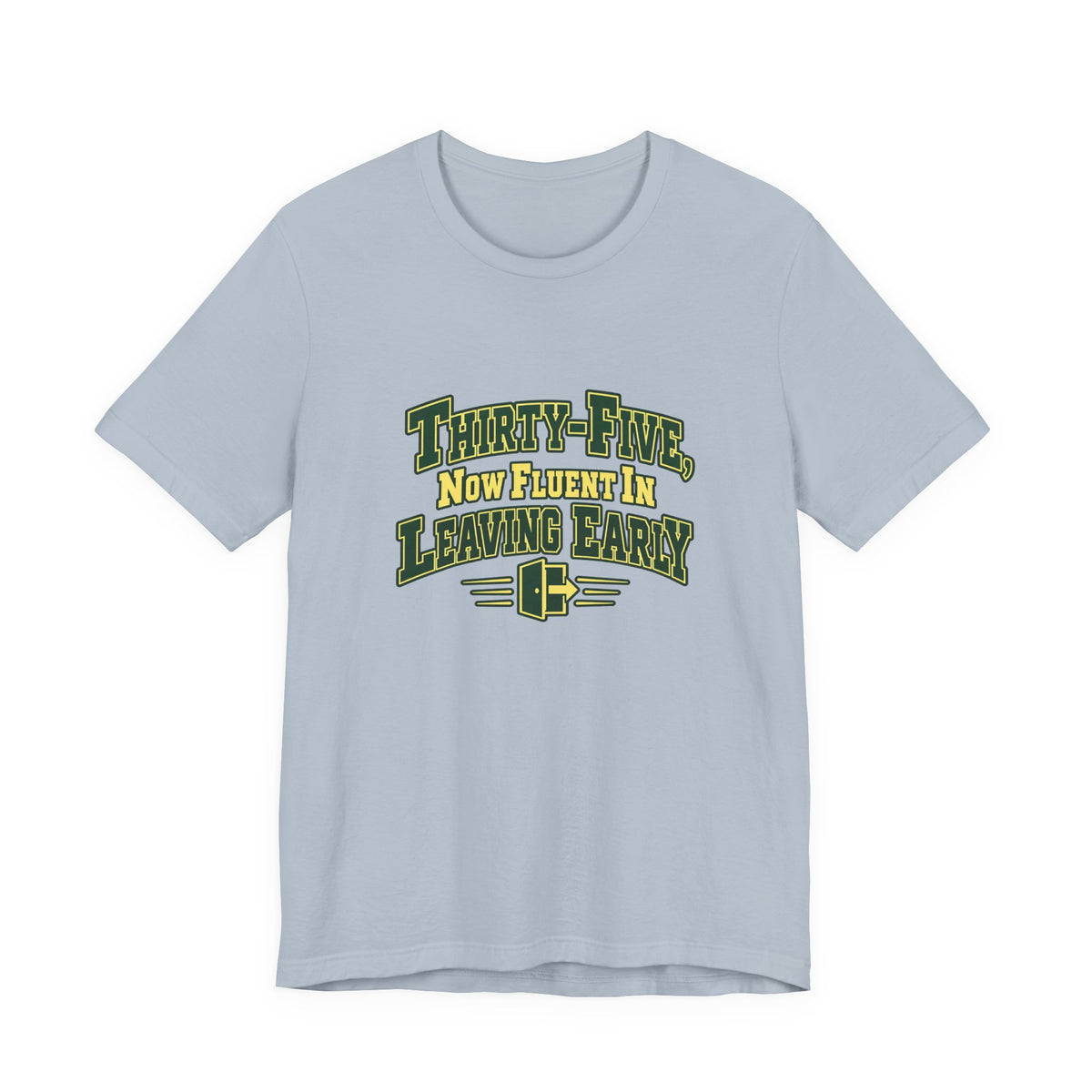 Leaving Early 35th Birthday Shirt