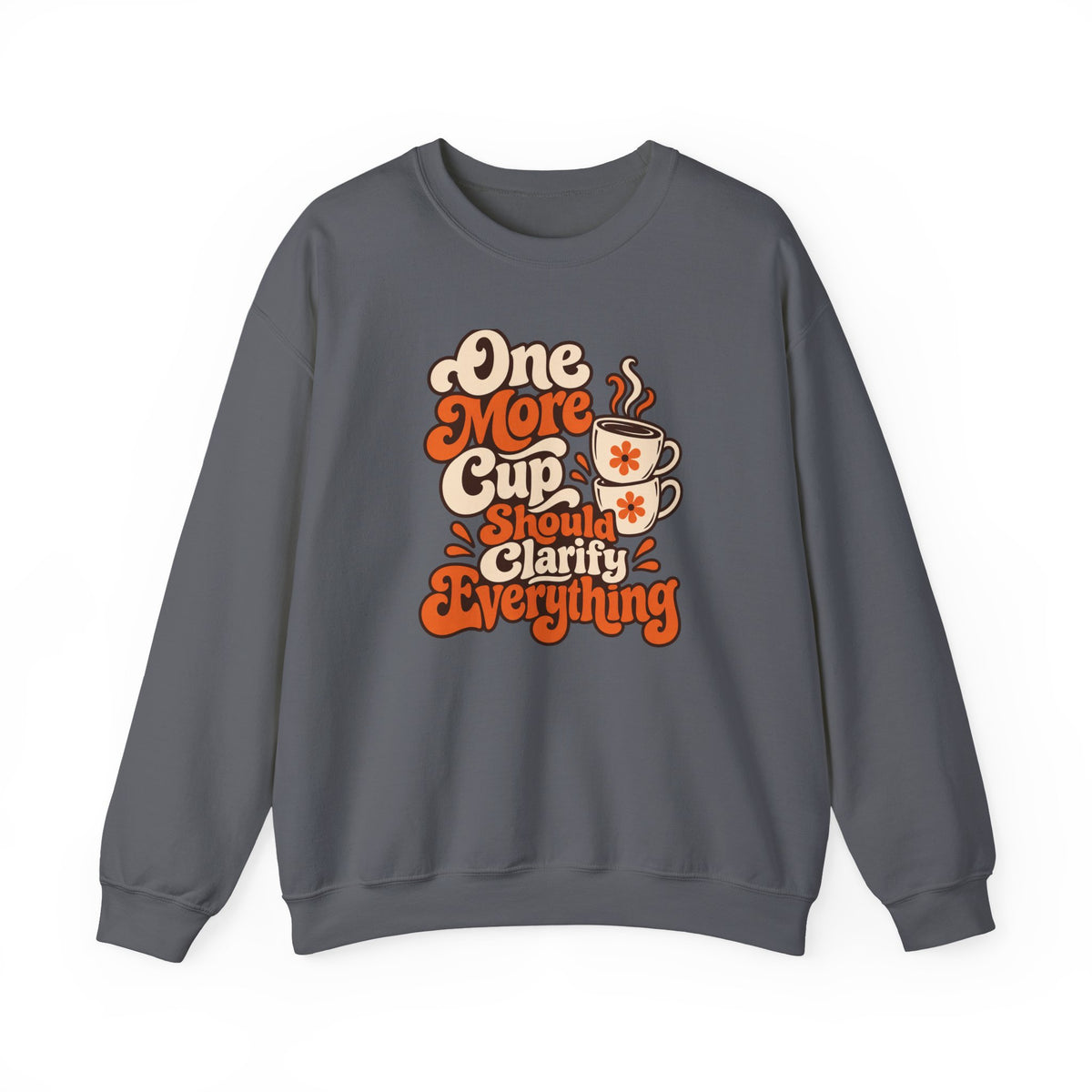 One More Cup Vintage Sweatshirt