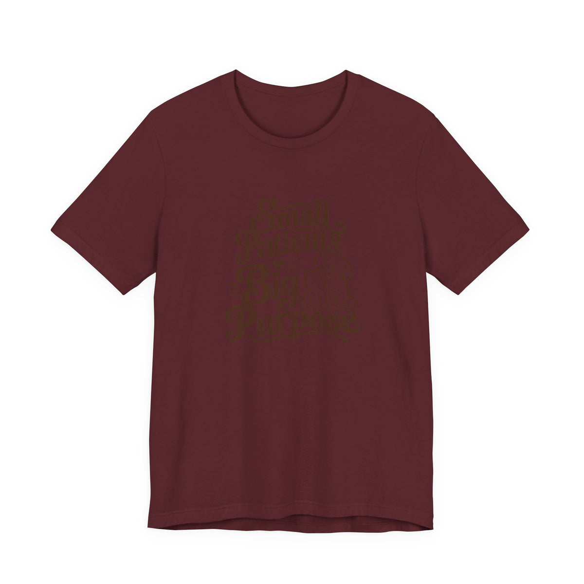 Small Patients Big Purpose Shirt
