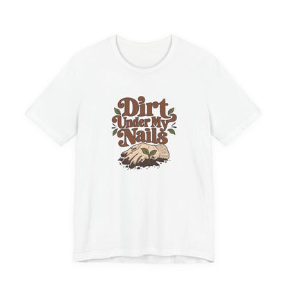 Dirt Under My Nails Gardener Tee
