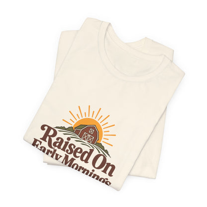 Raised On Early Mornings Farmer Tee