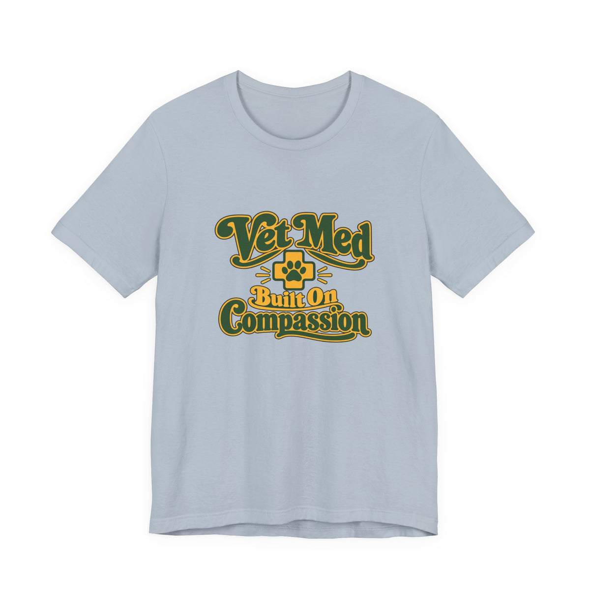 Vet Med Built On Compassion Tee