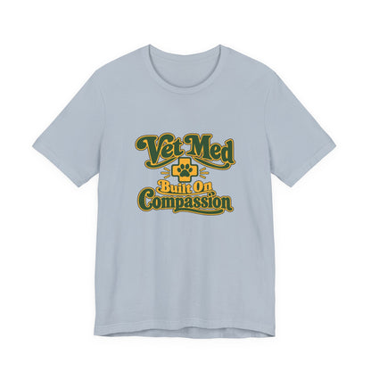 Vet Med Built On Compassion Tee