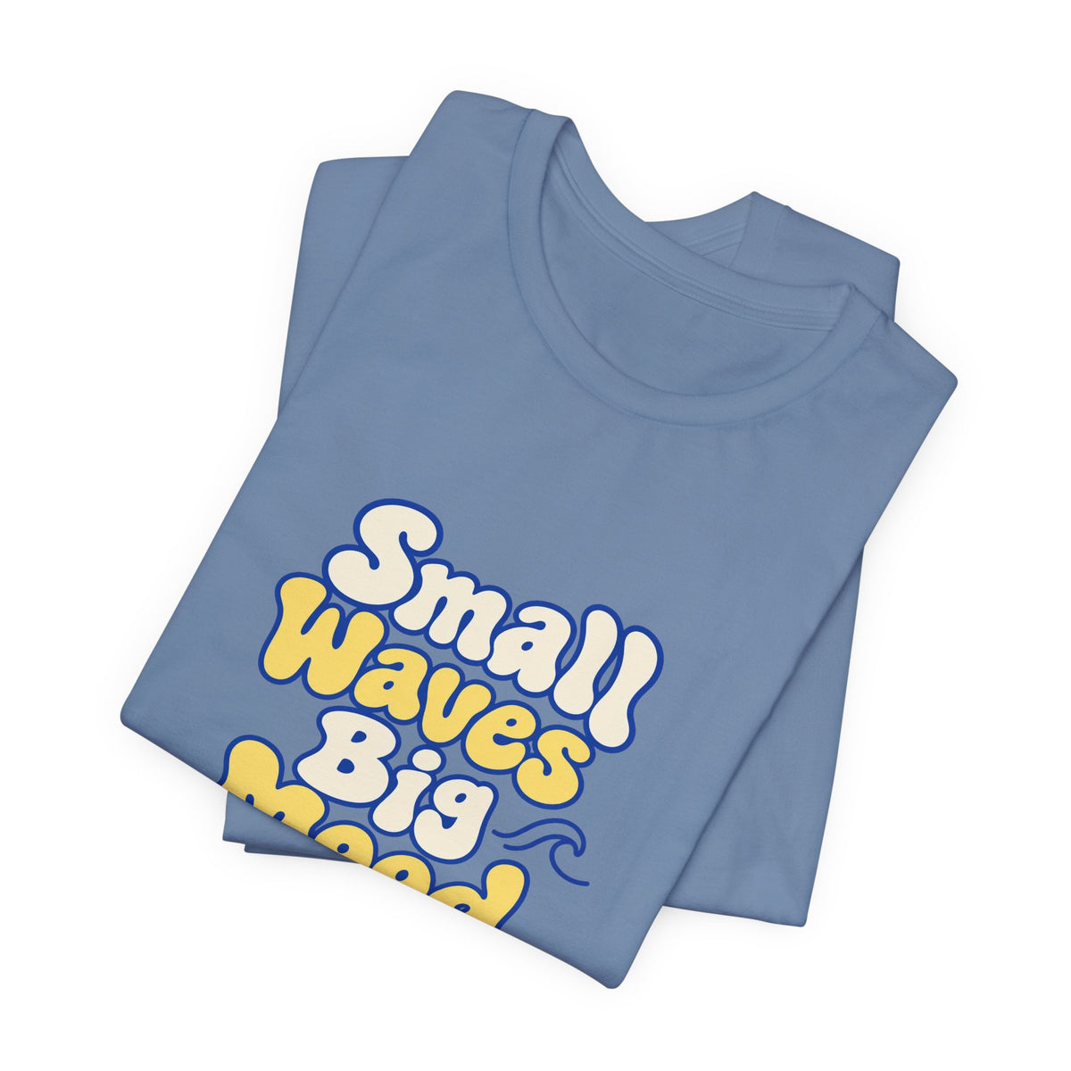Small Waves Big Mood Tee